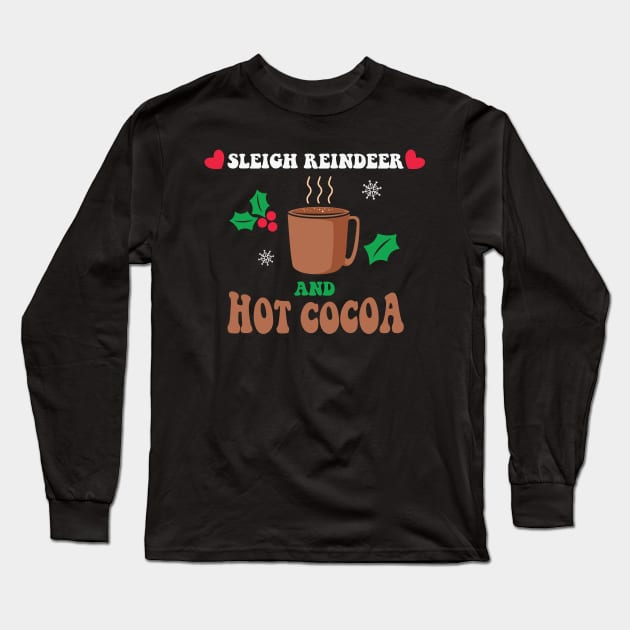 Sleigh Reindeer and Hot Cocoa Long Sleeve T-Shirt by MZeeDesigns